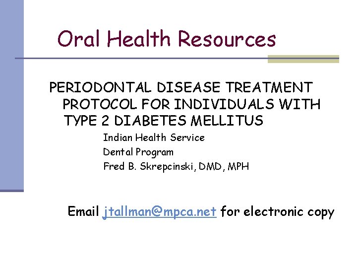 Oral Health Resources PERIODONTAL DISEASE TREATMENT PROTOCOL FOR INDIVIDUALS WITH TYPE 2 DIABETES MELLITUS