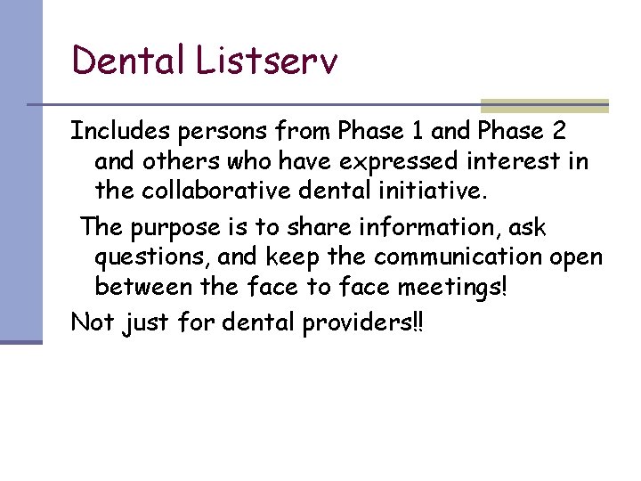 Dental Listserv Includes persons from Phase 1 and Phase 2 and others who have