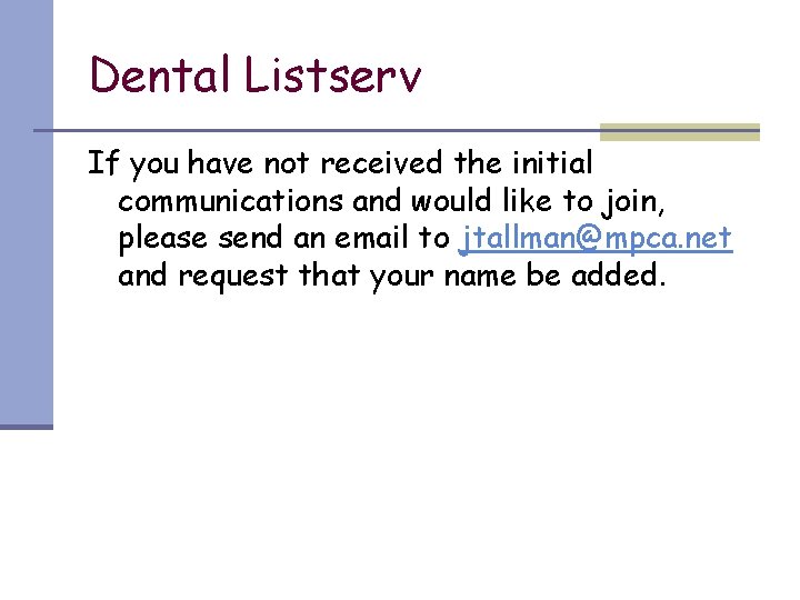 Dental Listserv If you have not received the initial communications and would like to