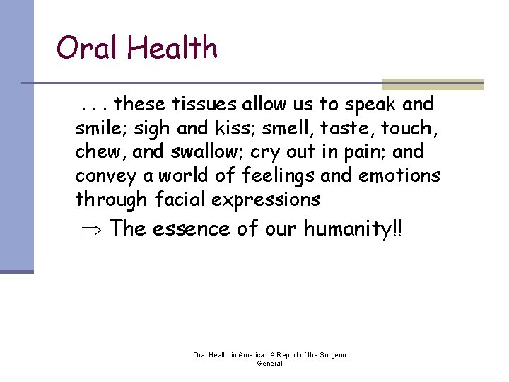 Oral Health. . . these tissues allow us to speak and smile; sigh and