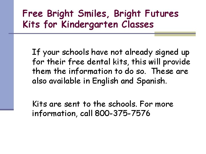 Free Bright Smiles, Bright Futures Kits for Kindergarten Classes If your schools have not