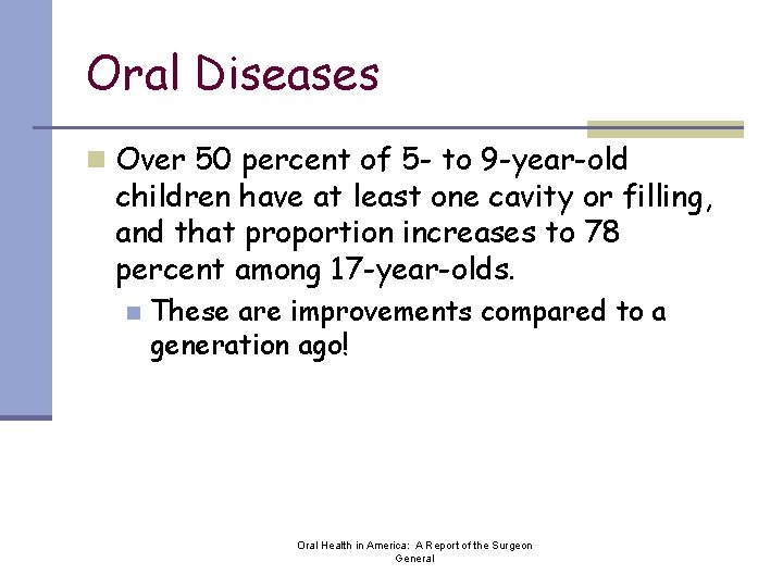 Oral Diseases n Over 50 percent of 5 - to 9 -year-old children have