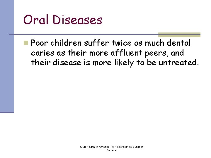 Oral Diseases n Poor children suffer twice as much dental caries as their more