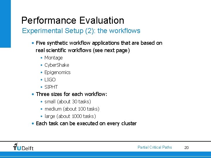Performance Evaluation Experimental Setup (2): the workflows • Five synthetic workflow applications that are