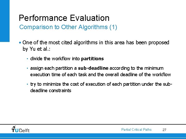 Performance Evaluation Comparison to Other Algorithms (1) • One of the most cited algorithms