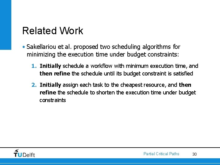 Related Work • Sakellariou et al. proposed two scheduling algorithms for minimizing the execution