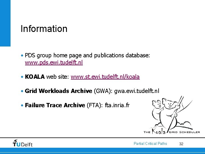Information • PDS group home page and publications database: www. pds. ewi. tudelft. nl