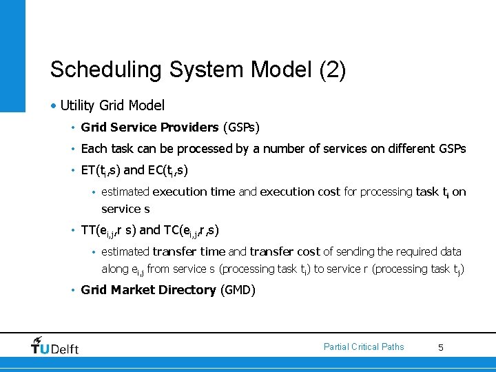 Scheduling System Model (2) • Utility Grid Model • Grid Service Providers (GSPs) •