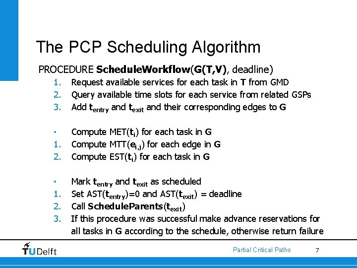 The PCP Scheduling Algorithm PROCEDURE Schedule. Workflow(G(T, V), deadline) 1. 2. 3. Request available