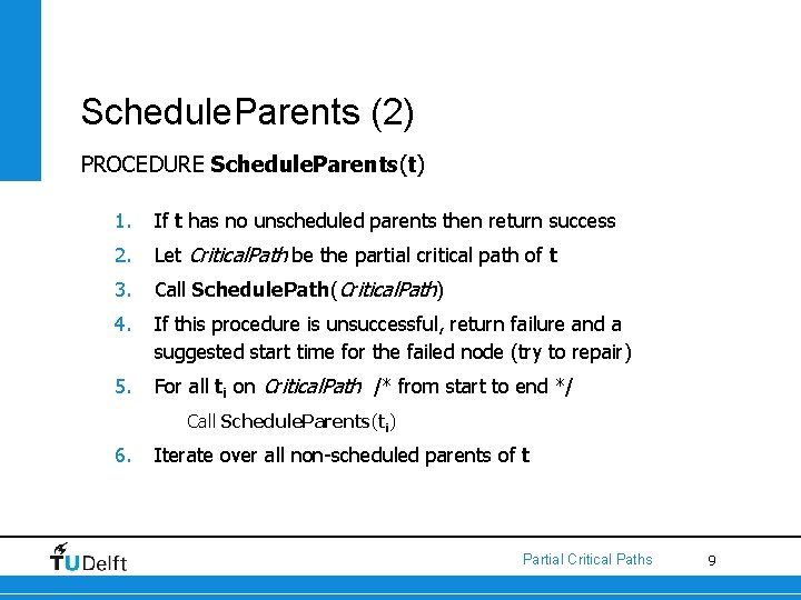 Schedule. Parents (2) PROCEDURE Schedule. Parents(t) 1. If t has no unscheduled parents then