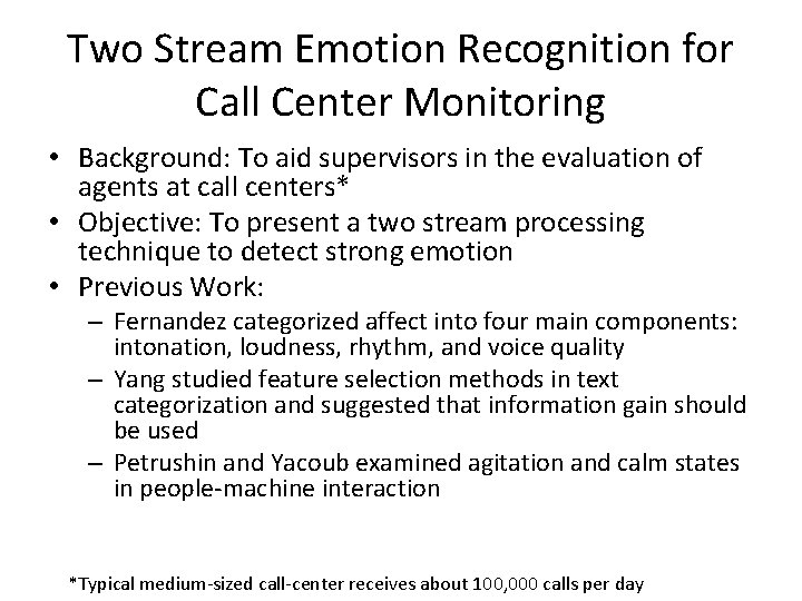 Two Stream Emotion Recognition for Call Center Monitoring • Background: To aid supervisors in