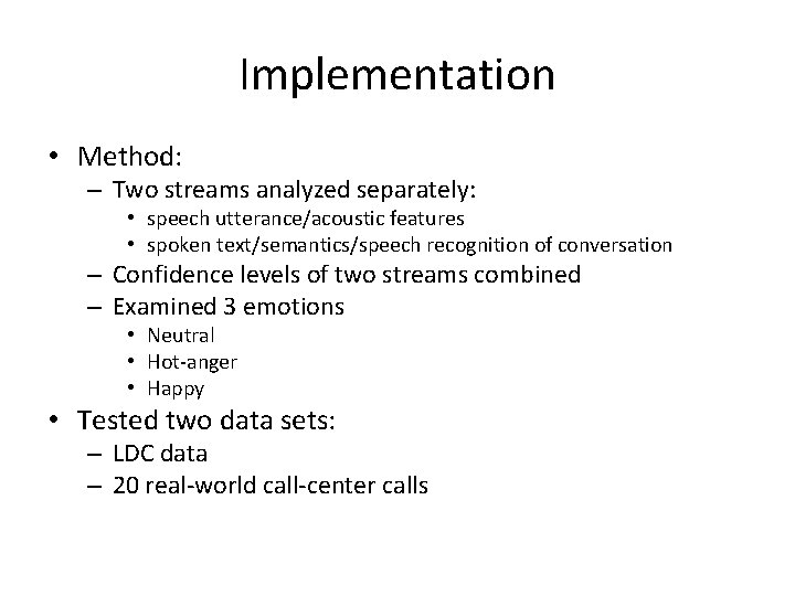Implementation • Method: – Two streams analyzed separately: • speech utterance/acoustic features • spoken