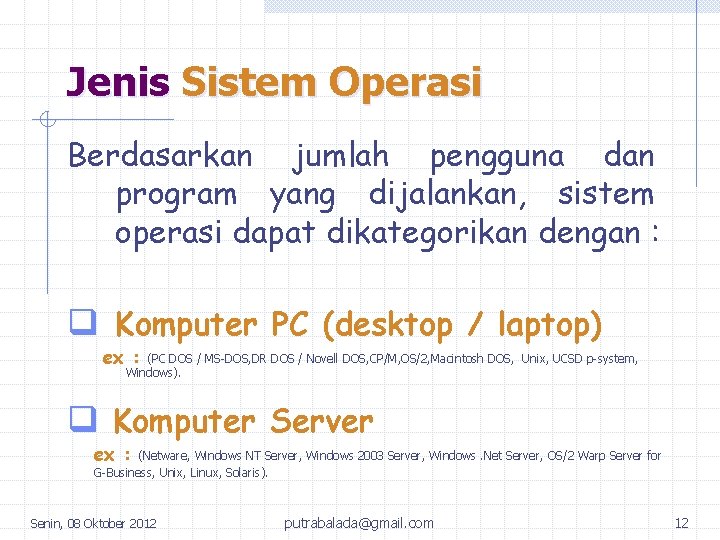 Jenis Sistem Operasi Berdasarkan jumlah pengguna dan program yang dijalankan, sistem operasi dapat dikategorikan