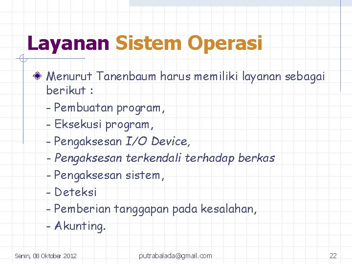 Layanan Sistem Operasi Menurut Tanenbaum harus memiliki layanan sebagai berikut : - Pembuatan program,