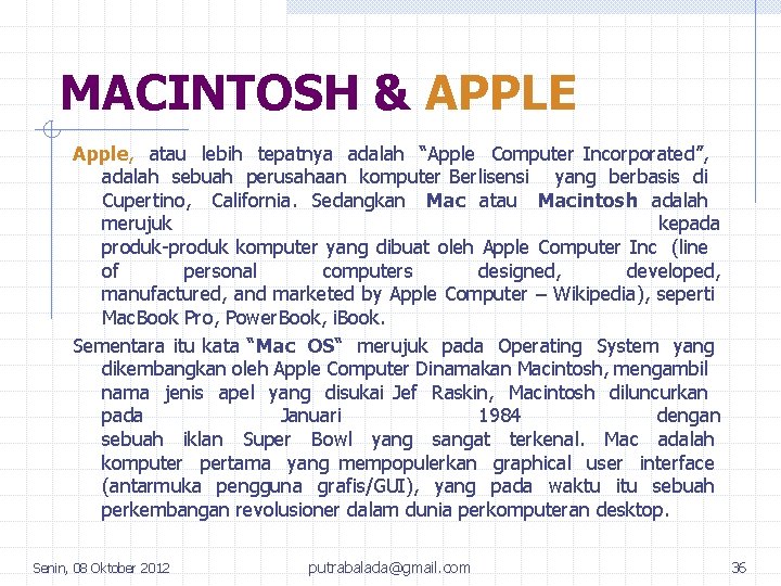 MACINTOSH & APPLE Apple, atau lebih tepatnya adalah “Apple Computer Incorporated”, adalah sebuah perusahaan