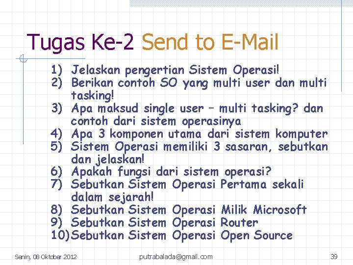 Tugas Ke-2 Send to E-Mail 1) Jelaskan pengertian Sistem Operasi! 2) Berikan contoh SO