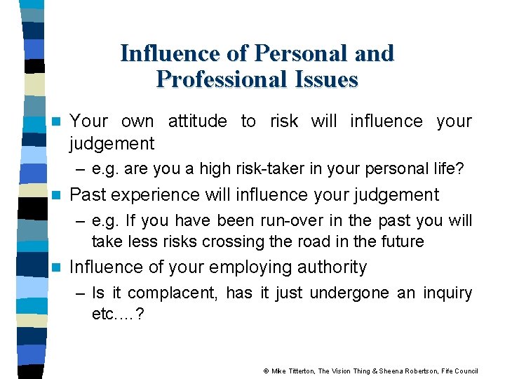 Influence of Personal and Professional Issues n Your own attitude to risk will influence