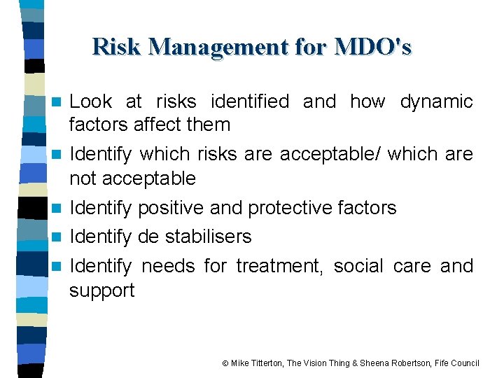 Risk Management for MDO's n n n Look at risks identified and how dynamic