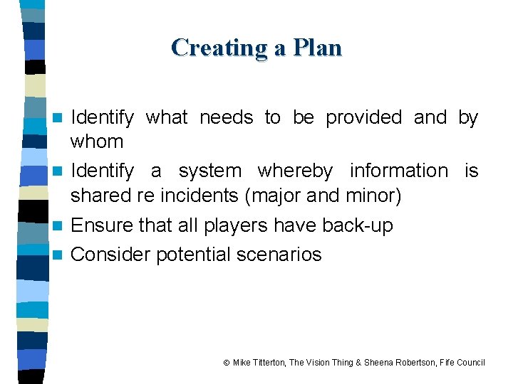 Creating a Plan Identify what needs to be provided and by whom n Identify