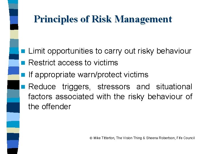 Principles of Risk Management Limit opportunities to carry out risky behaviour n Restrict access