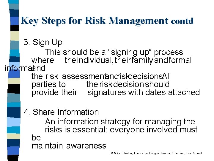 Key Steps for Risk Management contd 3. Sign Up This should be a “signing