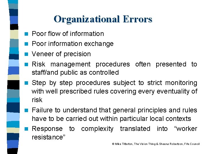 Organizational Errors n n n n Poor flow of information Poor information exchange Veneer