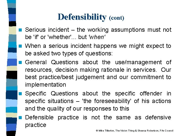 Defensibility (cont) n n n Serious incident – the working assumptions must not be