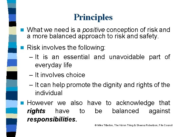 Principles n What we need is a positive conception of risk and a more