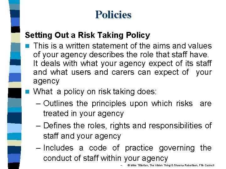 Policies Setting Out a Risk Taking Policy n This is a written statement of