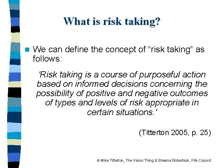 What is risk taking? n We can define the concept of “risk taking” as