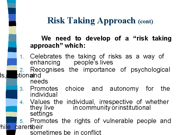 Risk Taking Approach (cont) We need to develop of a “risk taking approach” which: