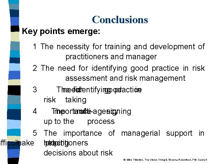 Conclusions Key points emerge: 1 The necessity for training and development of practitioners and