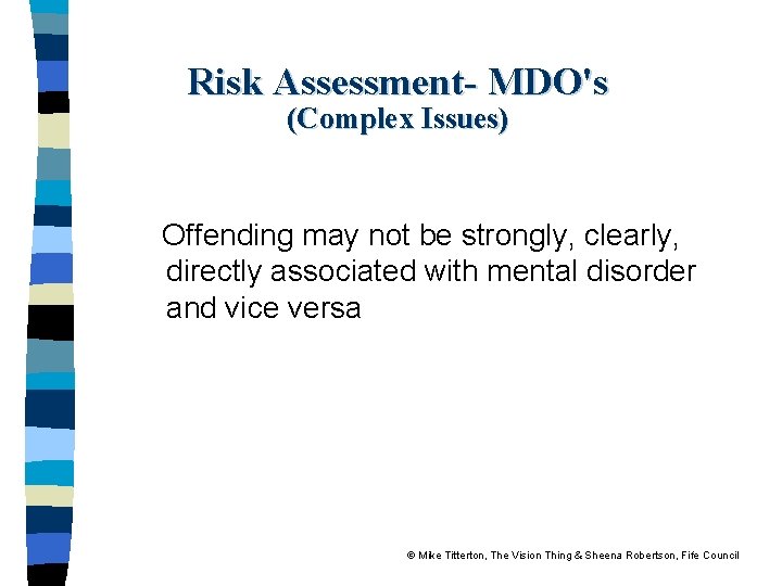 Risk Assessment- MDO's (Complex Issues) Offending may not be strongly, clearly, directly associated with