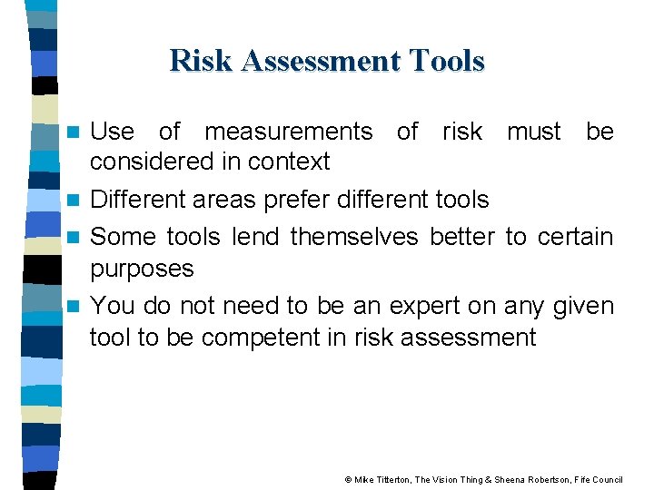 Risk Assessment Tools Use of measurements of risk must be considered in context n