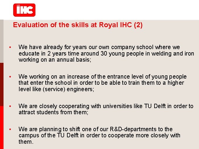 Evaluation of the skills at Royal IHC (2) • We have already for years