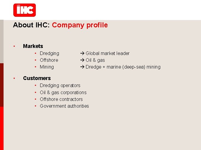 About IHC: Company profile • Markets • Dredging • Offshore • Mining • Global