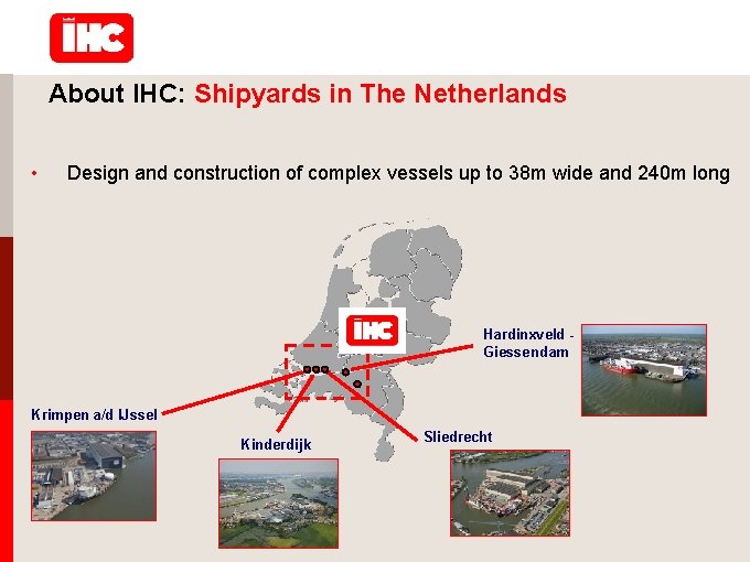 About IHC: Shipyards in The Netherlands • Design and construction of complex vessels up