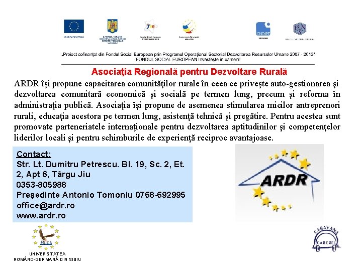 Asociaţia Regională pentru Dezvoltare Rurală ARDR îşi propune capacitarea comunităţilor rurale în ceea ce