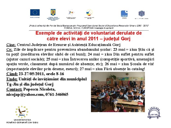 Exemple de activităţi de voluntariat derulate de către elevi în anul 2011 – judeţul