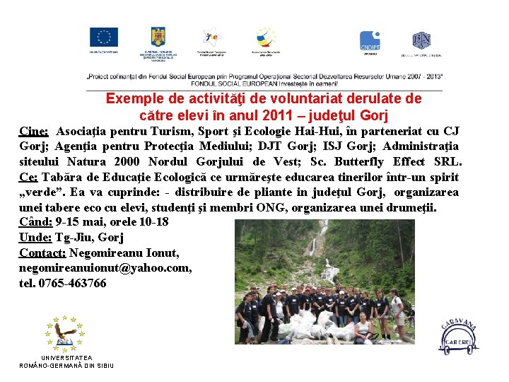 Exemple de activităţi de voluntariat derulate de către elevi în anul 2011 – judeţul