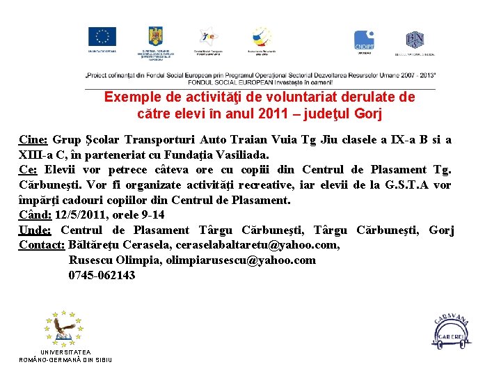 Exemple de activităţi de voluntariat derulate de către elevi în anul 2011 – judeţul