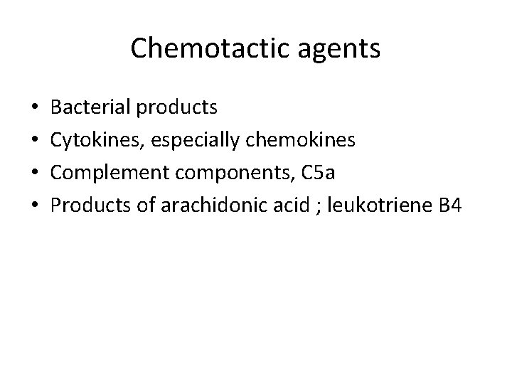 Chemotactic agents • • Bacterial products Cytokines, especially chemokines Complement components, C 5 a