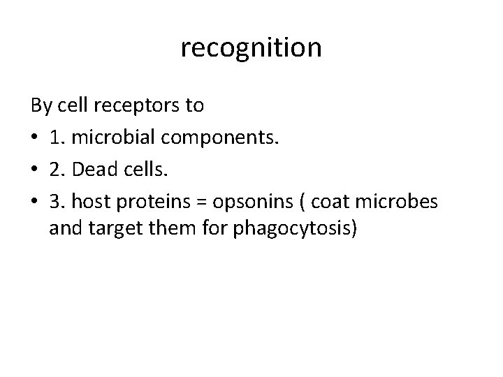 recognition By cell receptors to • 1. microbial components. • 2. Dead cells. •