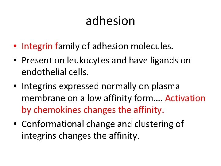 adhesion • Integrin family of adhesion molecules. • Present on leukocytes and have ligands