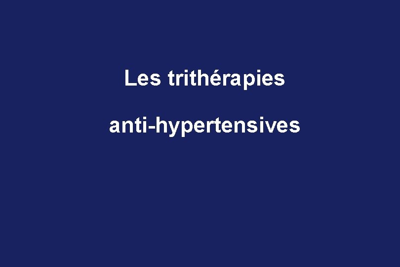 Les trithérapies anti-hypertensives 