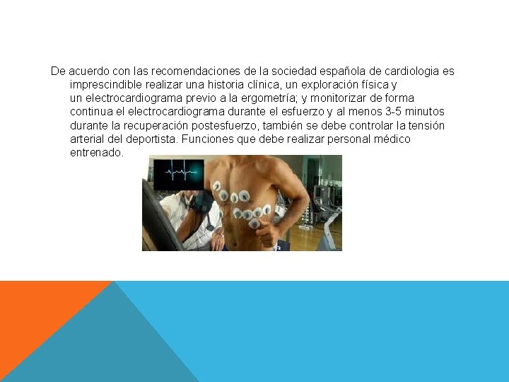 De acuerdo con las recomendaciones de la sociedad española de cardiologia es imprescindible realizar