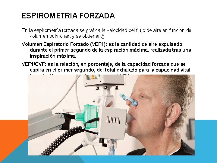 ESPIROMETRIA FORZADA En la espirometría forzada se grafica la velocidad del flujo de aire