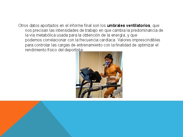 Otros datos aportados en el informe final son los umbrales ventilatorios, que nos precisan Otros datos aportados en el informe final son los umbrales ventilatorios, que nos precisan