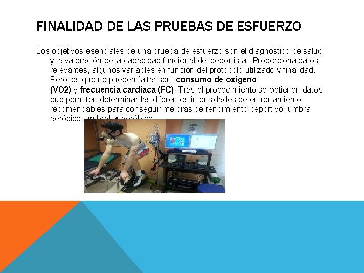 FINALIDAD DE LAS PRUEBAS DE ESFUERZO Los objetivos esenciales de una prueba de esfuerzo