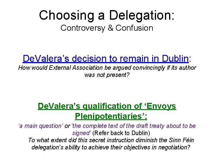 Choosing a Delegation: Controversy & Confusion De. Valera’s decision to remain in Dublin: How